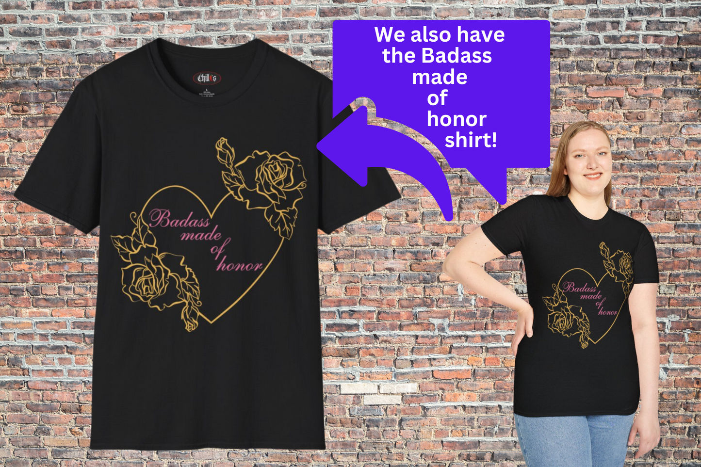 We also have the Badass made of honor shirts!