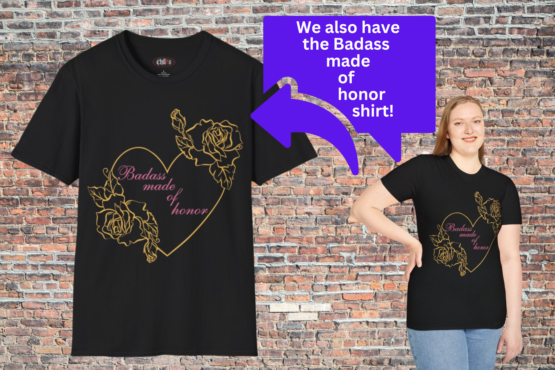 We also have the Badass made of honor shirts!