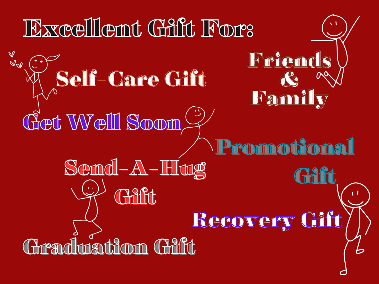 Excellent Gift For Yourself, Friends and Family, Get Well Soon, Send A Hug, Graduation Gift, Promotional Gift or even a Recovery Gift and More...